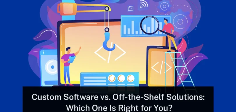 Custom software vs. ready-made solutions